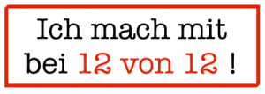 Das Fotoprojekt "12 von 12": Wir machen wieder mit - im Juni 2021!