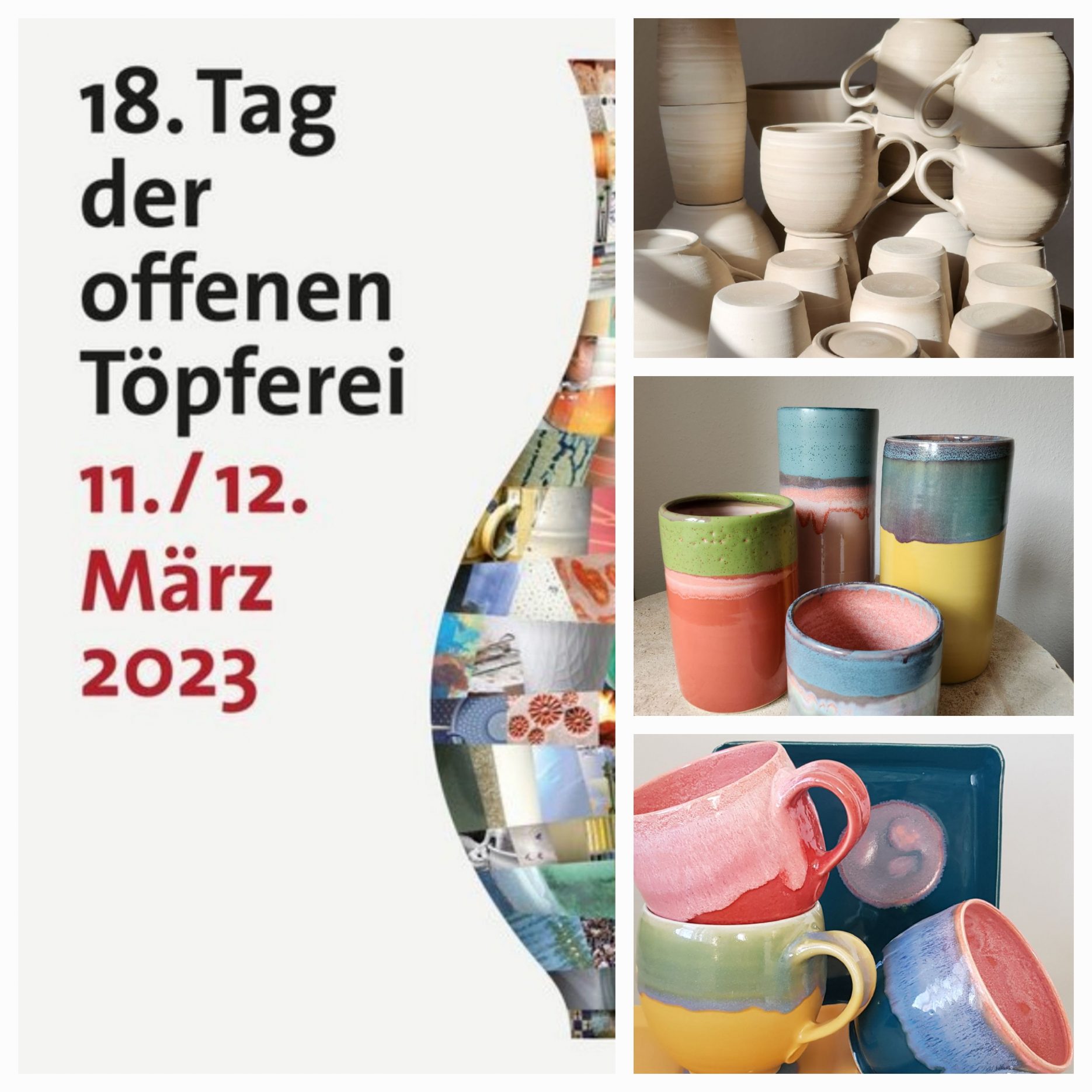 Plakat mit Einladung zum Tag der offenen Töpferei am 11. und 12. März 2023. Es zeigt Tassen als Rohling und in fertiger Form. Fertig heißt gebrannt und mit Glasur versehen. Es sind schöne farbfreudige Tassen und Vasen geworden.