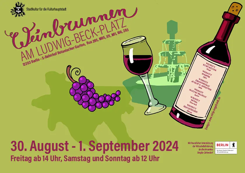 Das Plakat zum Weinbrunnen am Ludwig-Beck-Platz in Berlin-Steglitz. Zu sehen sind eine Flasche Rotwein, die die Namen der teilnehmenden Weingüter trägt, der Weinbrunnen am Platz im Hintergrund, Rottrauben und ein Glas Rotwein - und das alles in Schwung versetzt. Titel und Thema sowie Ort des Weinfests ergänzen das Plakat. Der farbliche Hintergrund ist in einem spätsommerlichen Grün gehalten.